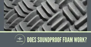 Featured Image - Does Soundproof Foam Work - 1