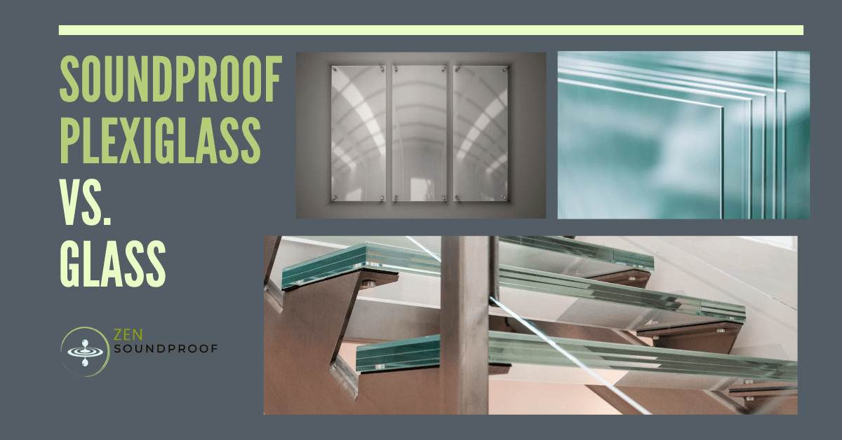 Soundproof Plexiglass Vs. Glass: What You Need To Know | Zen Soundproof